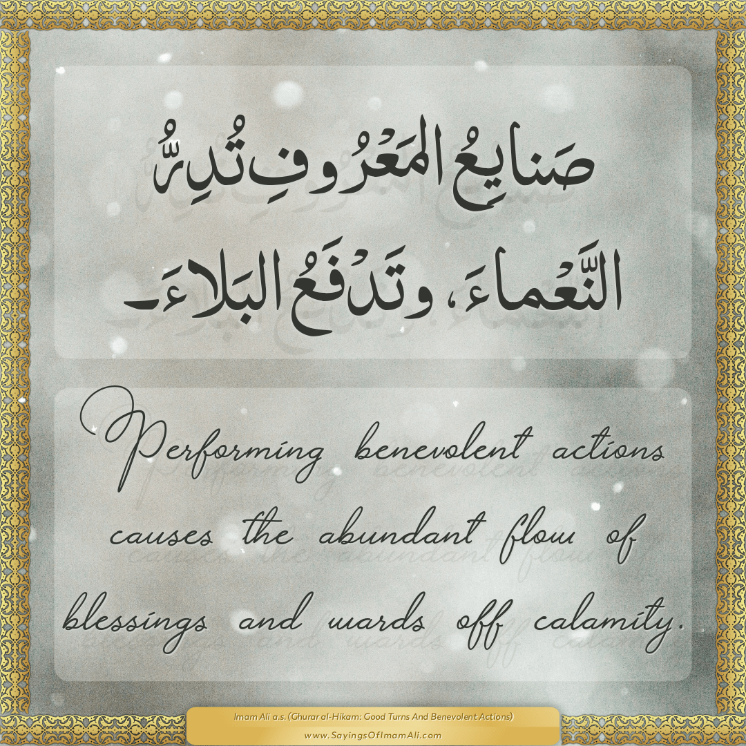 Performing benevolent actions causes the abundant flow of blessings and...